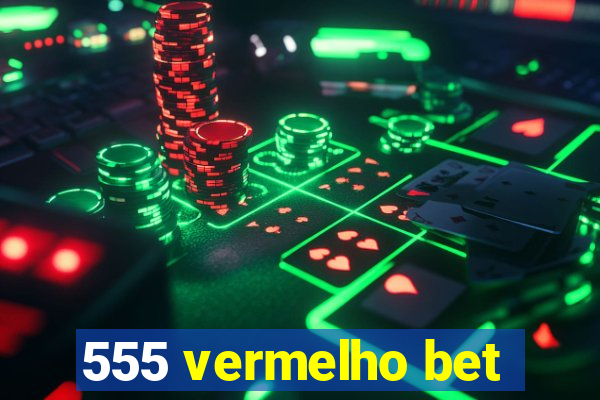 555 vermelho bet